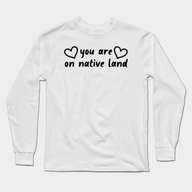 You Are On Native Land - Native American Long Sleeve T-Shirt by Football from the Left